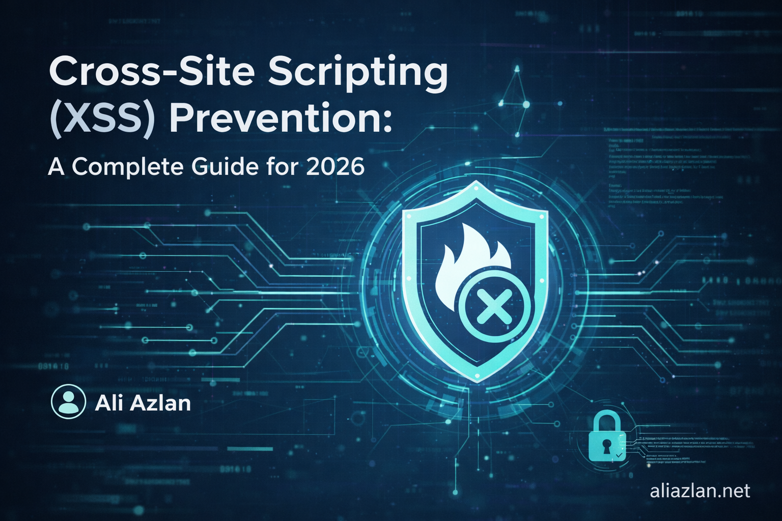 XSS Prevention Guide 2026: CSP, Encoding, TT | Ali Azlan